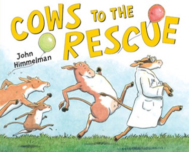 Cows to the Rescue John Himmelman
