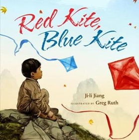 Red Kite, Blue Kite Ji-li Jiang and Greg Ruth