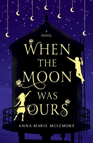 when-the-moon-was-ours-by-anna-marie-mclemore
