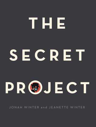 The Secret Project by Jonah Winter