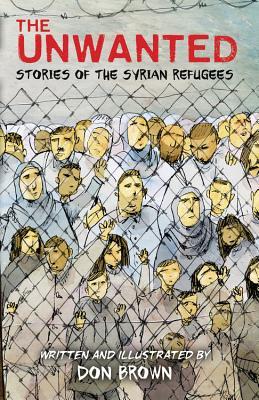 The Unwanted Stories of the Syrian Refugees by Don Brown