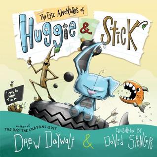 The Epic Adventures of Huggie &amp; Stick by Drew Daywalt