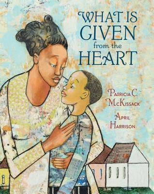What Is Given from the Heart by Patricia C. McKissack