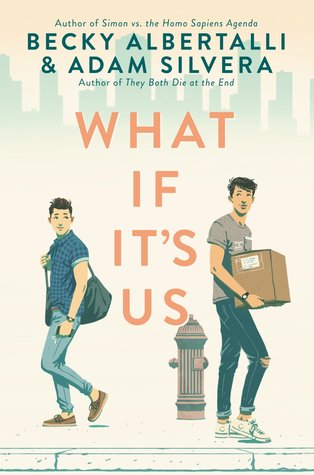 What If It's Us by Becky Albertalli and Adam Silvera