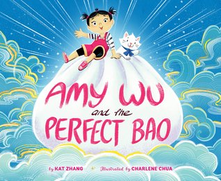 Amy Wu and the Perfect Bao by Kat Zhang