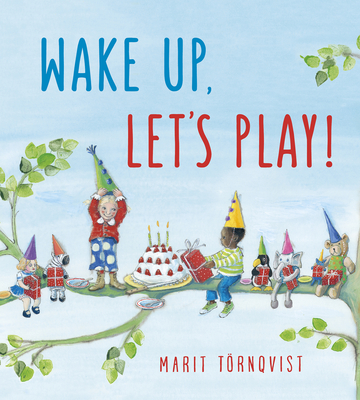 Wake Up, Let's Play by Marit Tornqvist